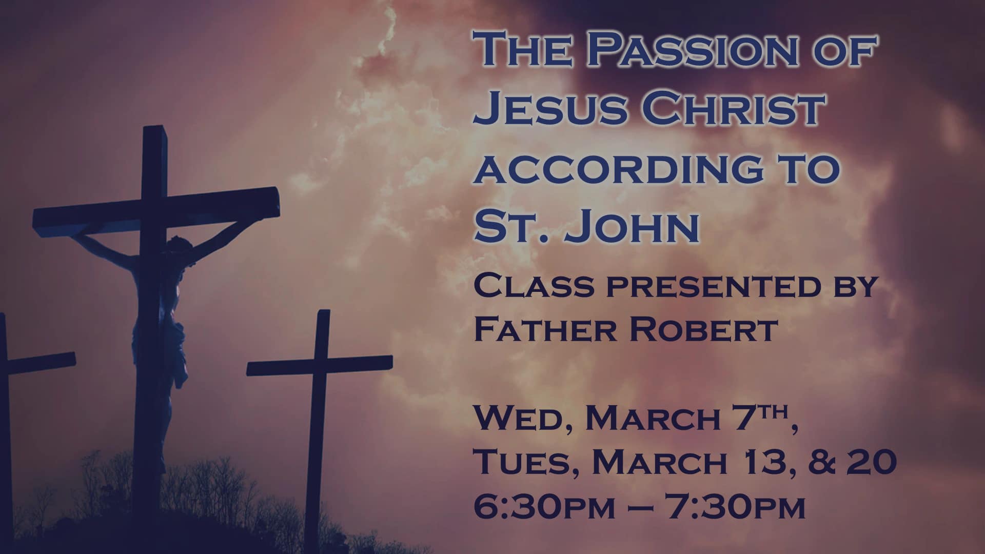 THE PASSION OF JESUS CHRIST ACCORDING TO ST. JOHN